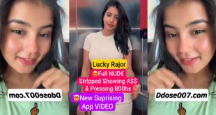 Lucky Rajor Full Nude Str!pped New Surprising App Video – Showing Ass & Pressing her Boobs